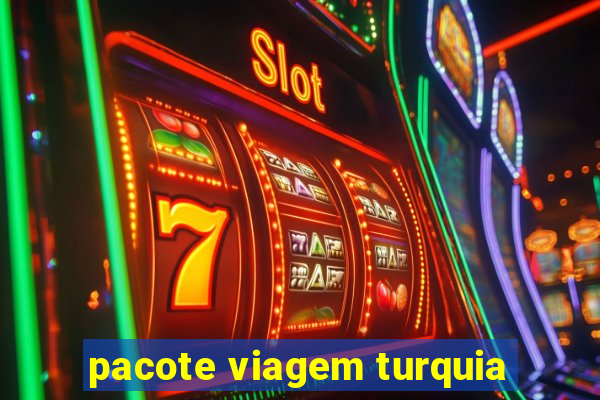 pacote viagem turquia